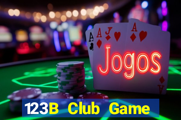 123B Club Game Bài Nhất Vip