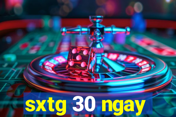 sxtg 30 ngay