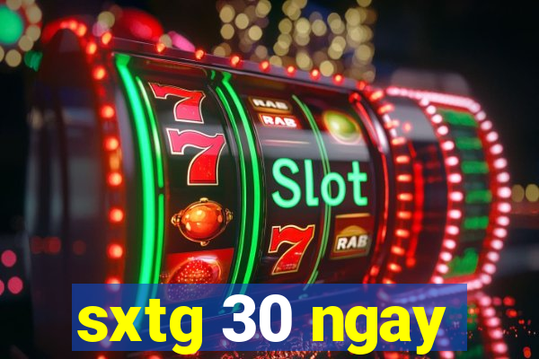 sxtg 30 ngay