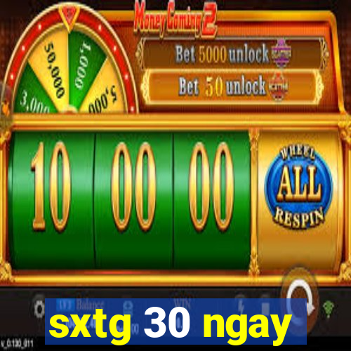 sxtg 30 ngay