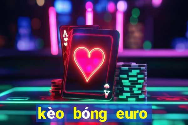 kèo bóng euro tối nay