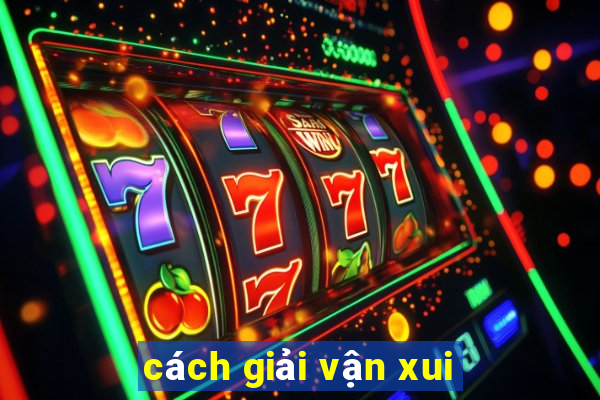 cách giải vận xui