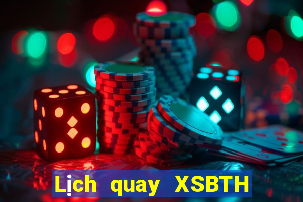 Lịch quay XSBTH ngày 31