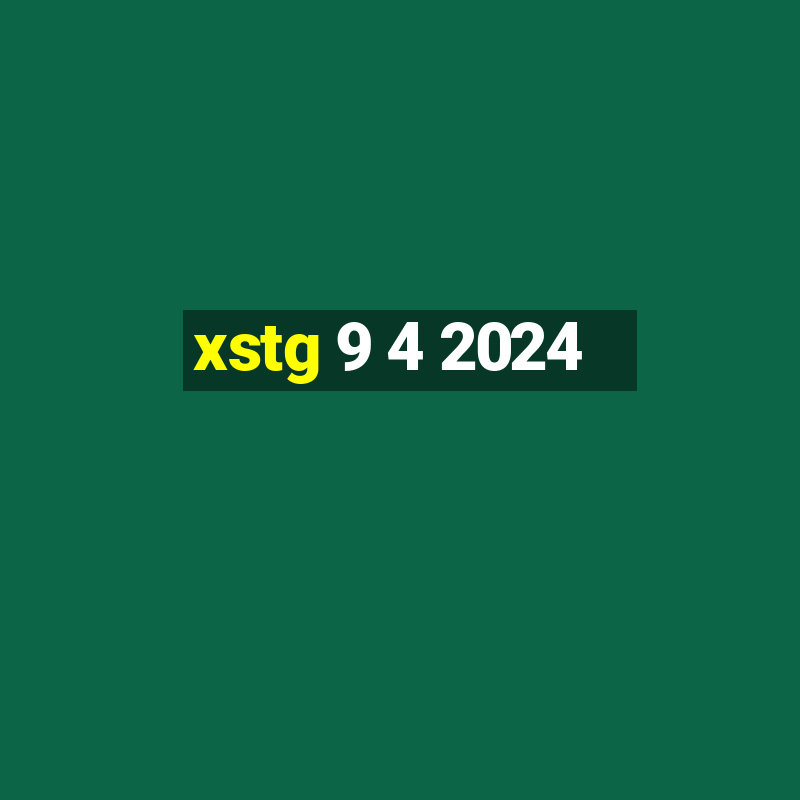 xstg 9 4 2024