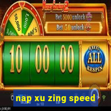 nap xu zing speed