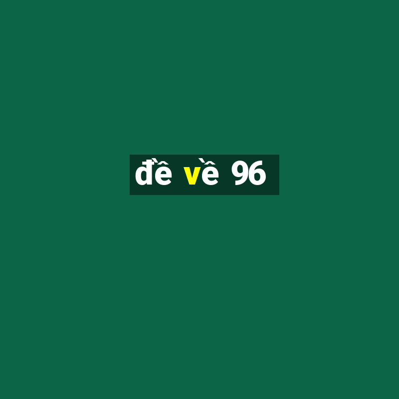 đề về 96