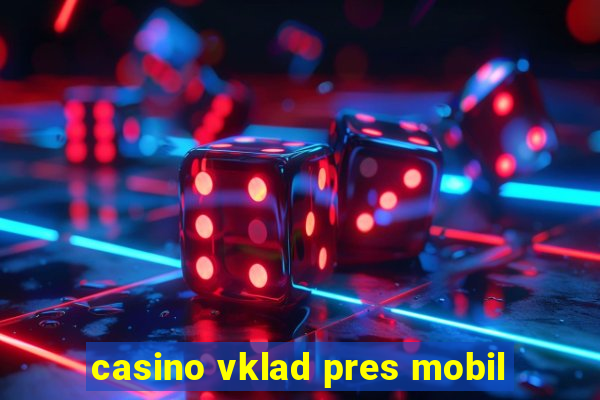 casino vklad pres mobil