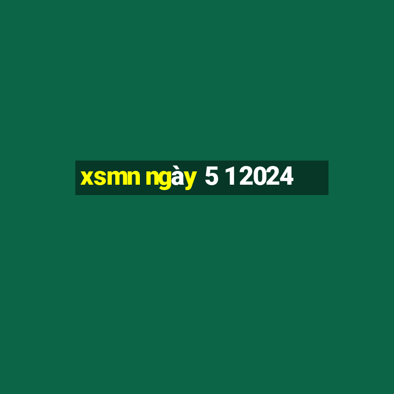 xsmn ngày 5 1 2024