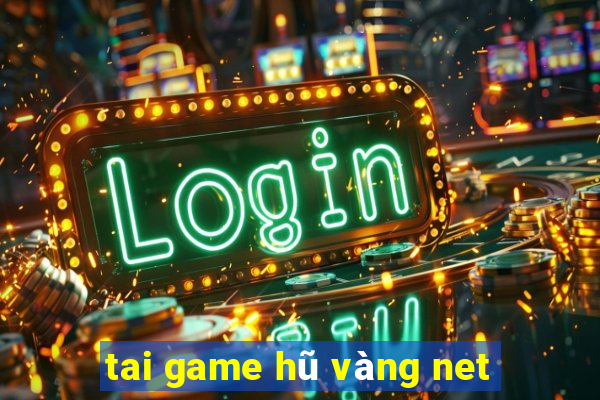 tai game hũ vàng net