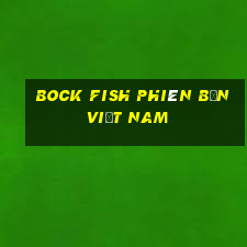 Bock Fish Phiên bản Việt nam