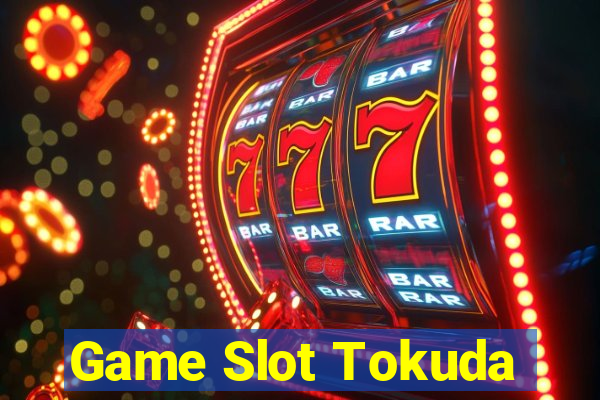 Game Slot Tokuda