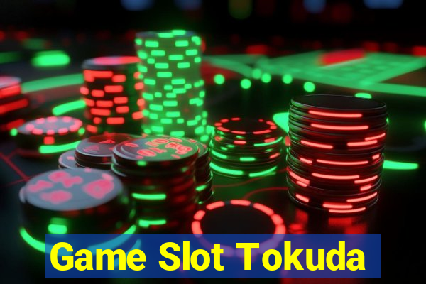 Game Slot Tokuda