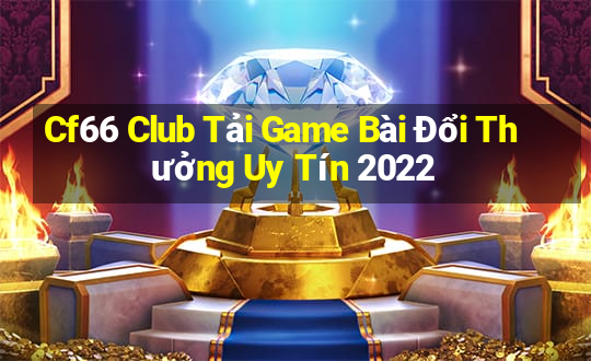 Cf66 Club Tải Game Bài Đổi Thưởng Uy Tín 2022