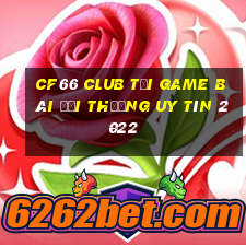 Cf66 Club Tải Game Bài Đổi Thưởng Uy Tín 2022