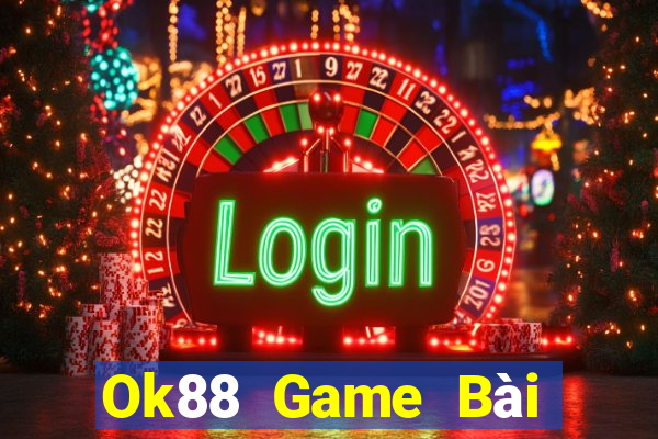 Ok88 Game Bài Online Đổi Thưởng