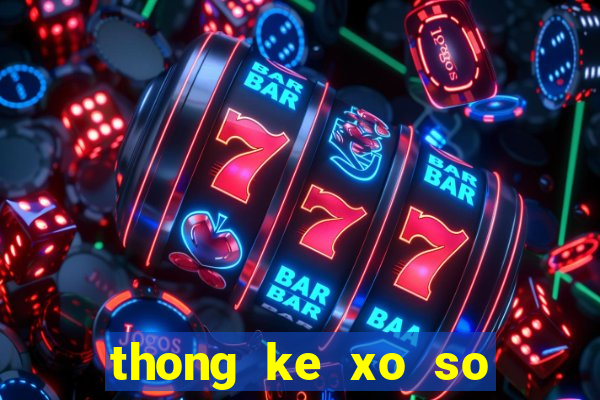 thong ke xo so mien bac thu 4