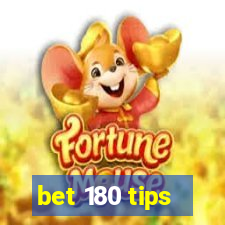 bet 180 tips