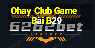 Ohay Club Game Bài B29