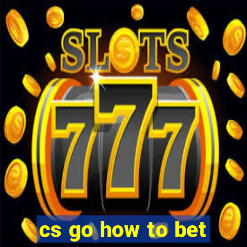 cs go how to bet