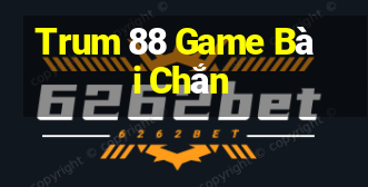 Trum 88 Game Bài Chắn