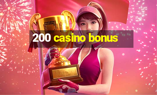 200 casino bonus