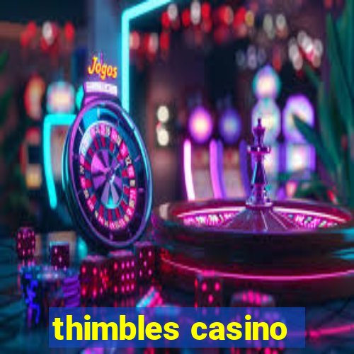 thimbles casino