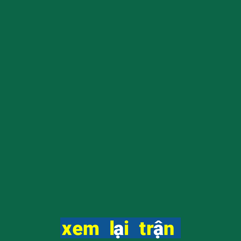 xem lai tran dau bong da