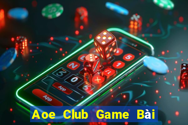 Aoe Club Game Bài 1 Đổi 1