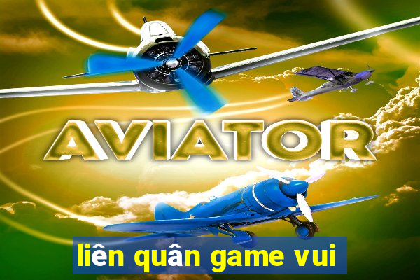 liên quân game vui