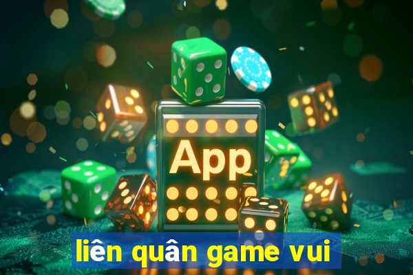 liên quân game vui