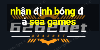 nhận định bóng đá sea games