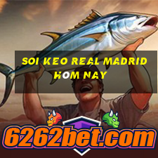 soi keo real madrid hôm nay