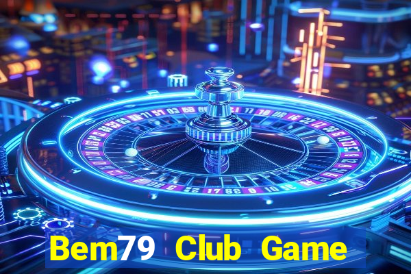 Bem79 Club Game Bài 777