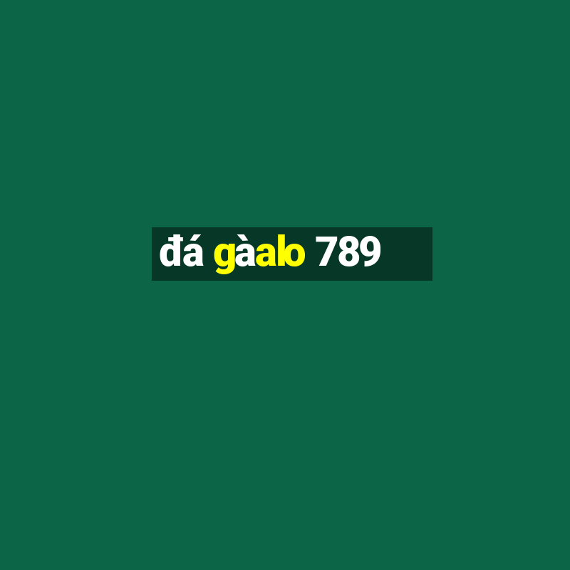 đá gà alo 789