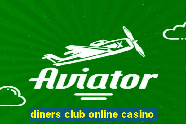 diners club online casino