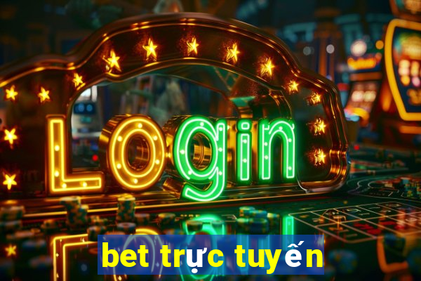 bet trực tuyến