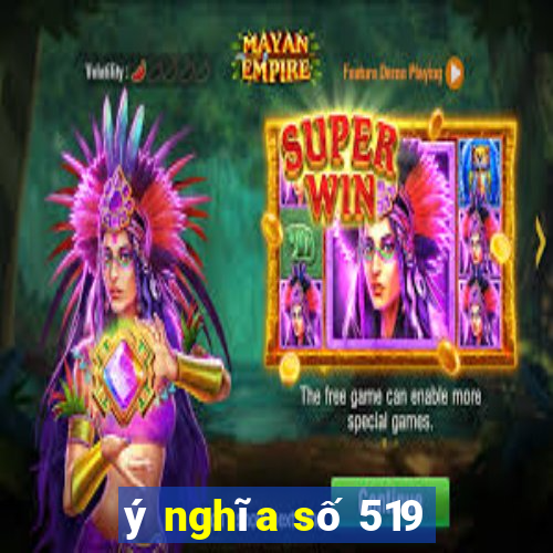 ý nghĩa số 519