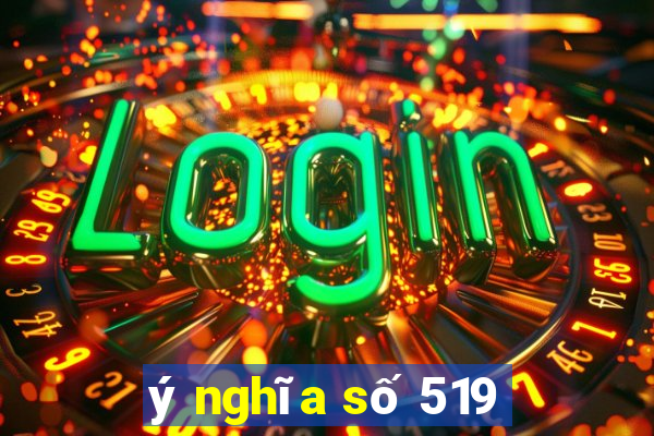 ý nghĩa số 519