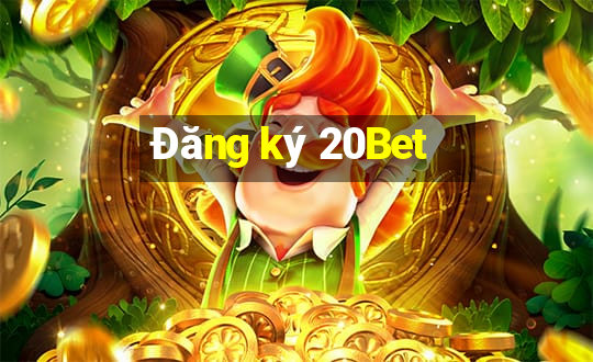 Đăng ký 20Bet