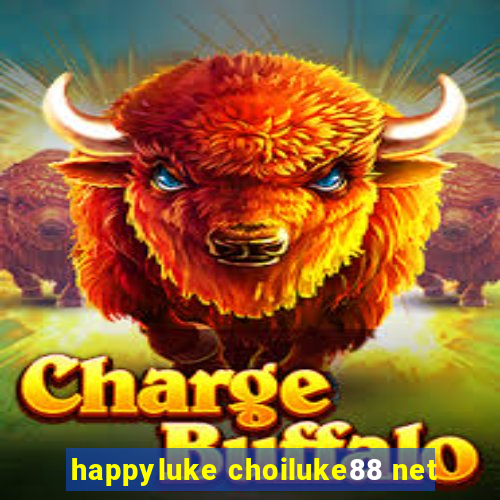 happyluke choiluke88 net