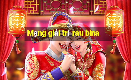 Mạng giải trí rau bina