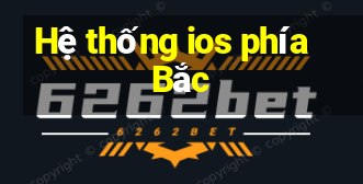 Hệ thống ios phía Bắc