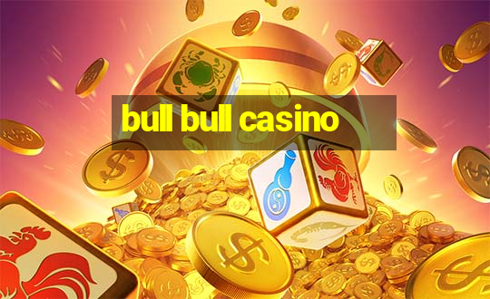 bull bull casino