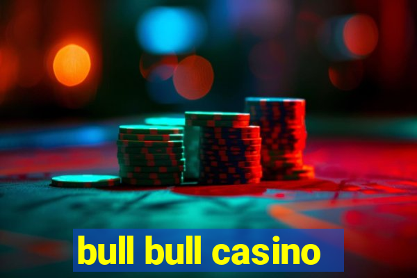 bull bull casino