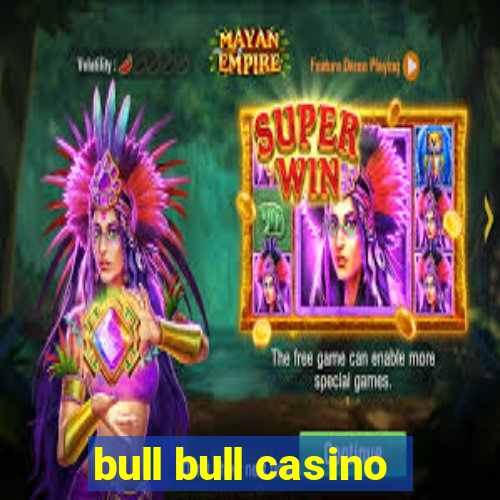 bull bull casino