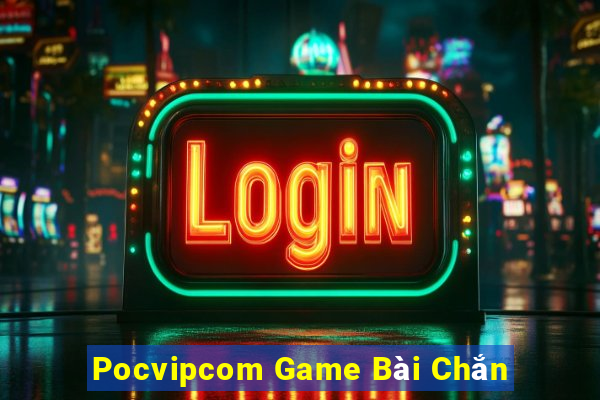 Pocvipcom Game Bài Chắn