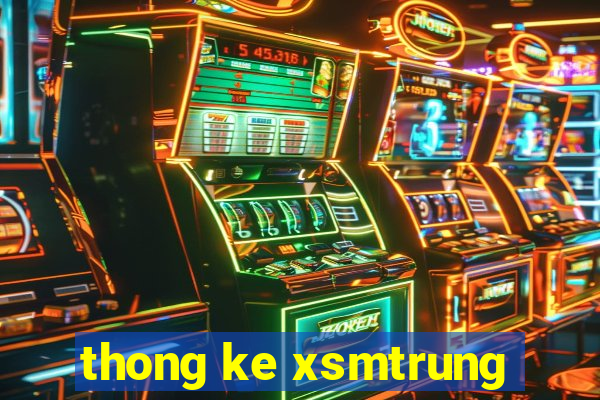 thong ke xsmtrung