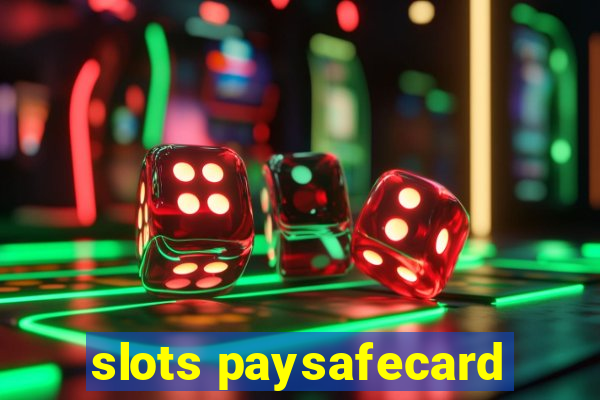 slots paysafecard