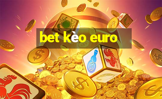 bet kèo euro