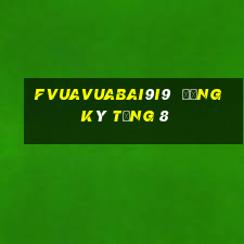 fVuaVuabai9i9  Đăng ký tặng 8